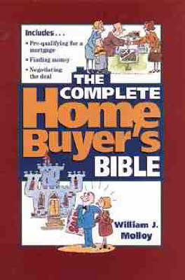 The Complete Home Buyer's Bible - William Molloy