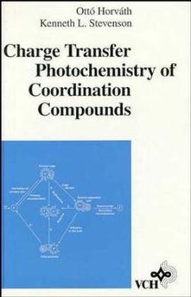 Charge Transfer Photochemistry of Coordination Compounds - Ottó Horváth, Kenneth L. Stevenson