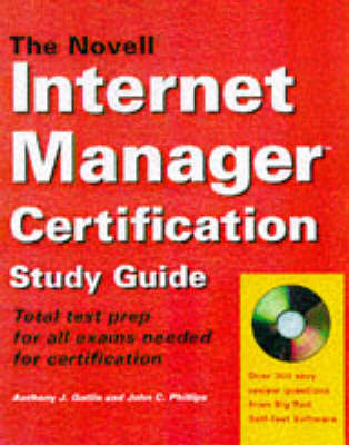 The Novell Internet Manager Certification Study Guide - Anthony Gatlin, John Phillips