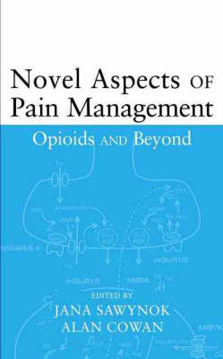 Novel Aspects of Pain Management - Jana Sawynok, Alan Cowan