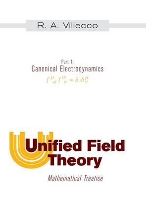 Unified Field Theory - R A Villecco