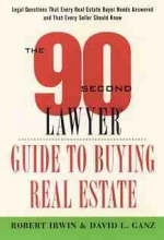 The 90 Second Lawyer Guide to Buying Real Estate - Robert Irwin, David L. Ganz