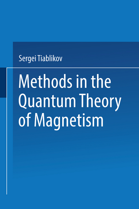 Methods in the Quantum Theory of Magnetism - Sergeǐ Vladimirovich Tiablikov