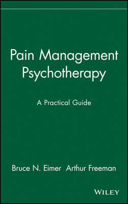 Pain Management Psychotherapy - Bruce N. Eimer, Arthur Freeman