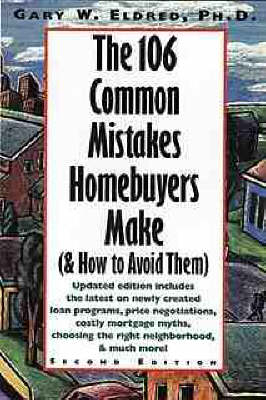 The 106 Common Mistakes Homebuyers Make (and How to Avoid Them) - Gary W. Eldred