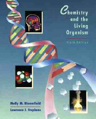 Chemistry and the Living Organism - Molly M. Bloomfield, Lawrence J. Stephens