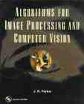 Algorithms for Image Processing and Computer Vision - J. R. Parker