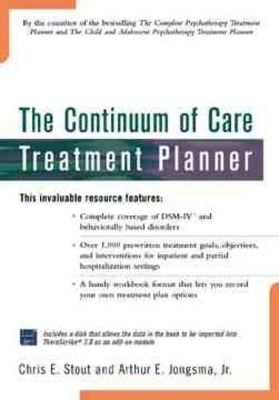 The Continuum of Care Treatment Planner - Arthur E. Jongsma, Chris E. Stout