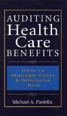 Auditing Health Care Benefits - Michael D. Paolella