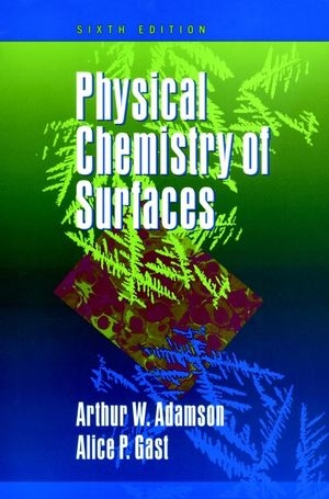 Physical Chemistry of Surfaces - Arthur W. Adamson, Alice P. Gast