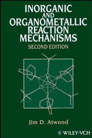 Inorganic and Organometallic Reaction Mechanisms - Jim D. Atwood