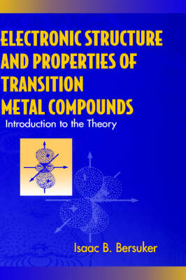 Electronic Structure and Properites of Transition Metal Compounds - Isaac B. Bersuker