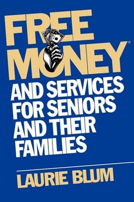 Free Money and Services for Seniors and Their Families - Laurie Blum