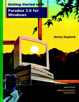 Getting Started with Paradox 5.0 for Windows - Henry H. Gaylord,  etc.