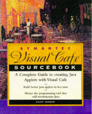 The Symantec Visual Cafe Sourcebook - Cary Jardin