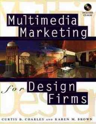 Multimedia Marketing for Design Firms - Curtis B. Charles, Karen M. Brown