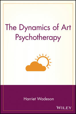 The Dynamics of Art Psychotherapy - Harriet Wadeson