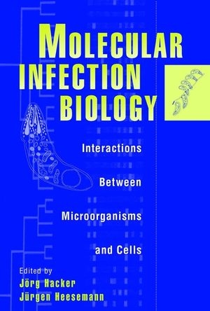 Molecular Infection Biology: Interactions Between Microorganisms & Cells - J Hacker