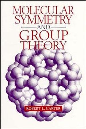 Molecular Symmetry and Group Theory - Robert L. Carter