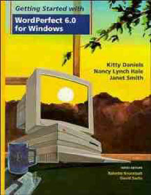 Getting Started with WordPerfect 6.0 for Windows - Kitty Daniels,  etc.