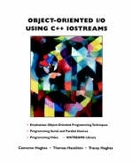 Object Oriented I/O Using C++ IOSTREAMS - Cameron Hughes, Tracy Hughes, Thomas Hamilton