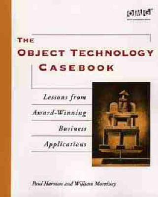 The Object Technology Casebook - Paul Harmon, William Morrissey