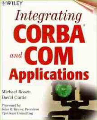 Integrating CORBA and COM Applications - Michael Rosen,  etc., David Curtis, Dan Foody