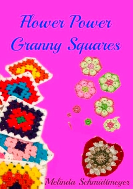 Flower Power Granny Squares - Melinda Schmidtmeyer