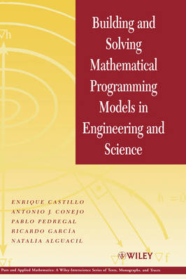 Building and Solving Mathematical Programming Models in Engineering and Science - Enrique Castillo, Antonio J. Conejo, Pablo Pedregal, Ricardo García, Natalia Alguacil