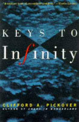 Keys to Infinity - Clifford A. Pickover