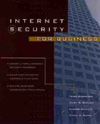 Internet Security for Business - Terry Bernstein,  etc., Anish Bhimani, Gene Schultz, Carol Siegel