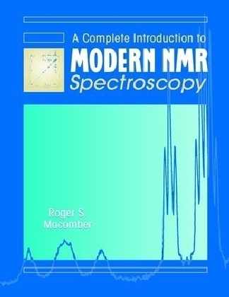 A Complete Introduction to Modern NMR Spectroscopy - Roger S. Macomber