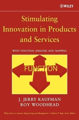 Stimulating Innovation in Products and Services - J. Jerry Kaufman, Roy Woodhead