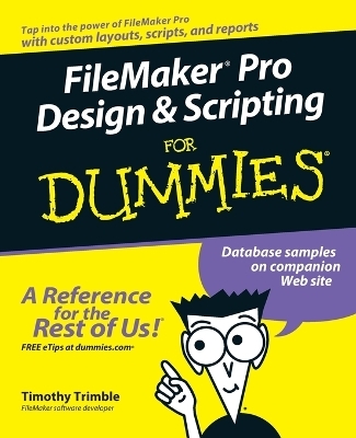 FileMaker Pro Design and Scripting For Dummies - Timothy Trimble