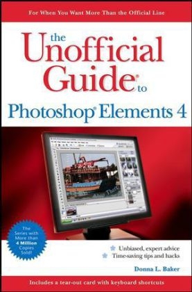 The Unofficial Guide to Photoshop Elements 4 - Donnal Baker