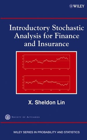 Introductory Stochastic Analysis for Finance and Insurance - X. Sheldon Lin,  Society of Actuaries