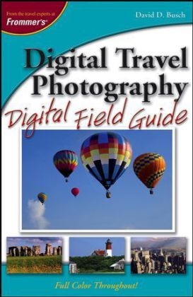 Digital Travel Photography Digital Field Guide - David D. Busch