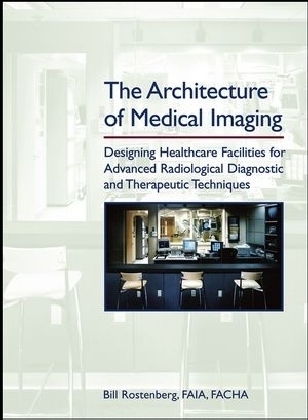 The Architecture of Medical Imaging - Bill Rostenberg