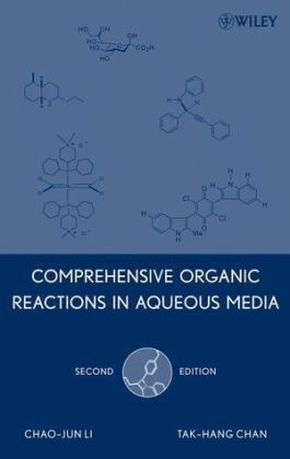 Comprehensive Organic Reactions in Aqueous Media - Chao-Jun Li, Tak-Hang Chan