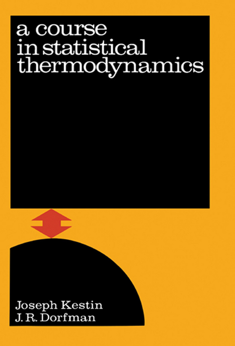 A Course In Statistical Thermodynamics -  Joseph Kestin