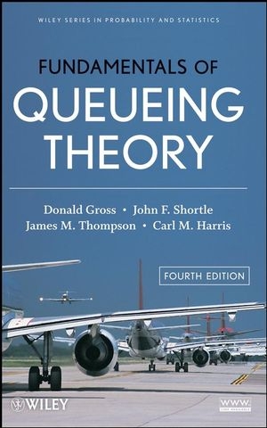 Fundamentals of Queueing Theory - Donald Gross, John F. Shortle, James M. Thompson, Carl M. Harris