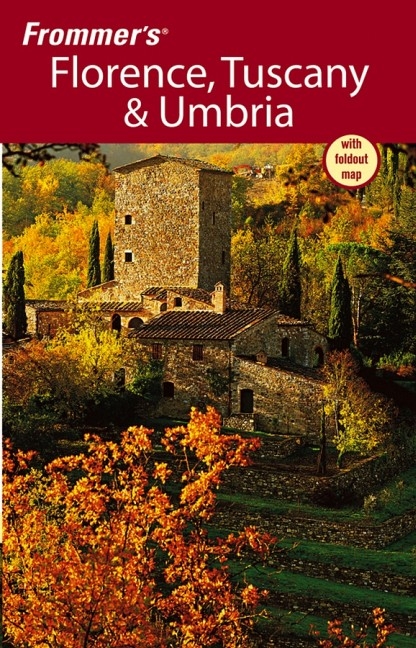 Frommer's Florence, Tuscany and Umbria - John Moretti