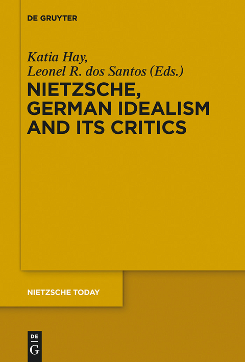 Nietzsche, German Idealism and Its Critics - 