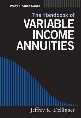 The Handbook of Variable Income Annuities - Jeffrey K. Dellinger