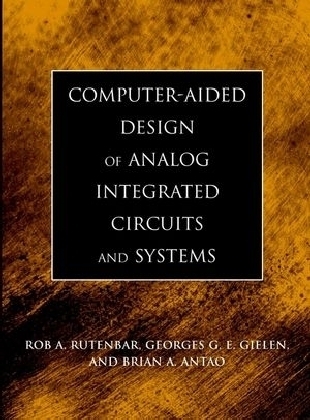 Computer-Aided Design of Analog Integrated Circuits and Systems - Rob A. Rutenbar, Georges G. E. Gielen