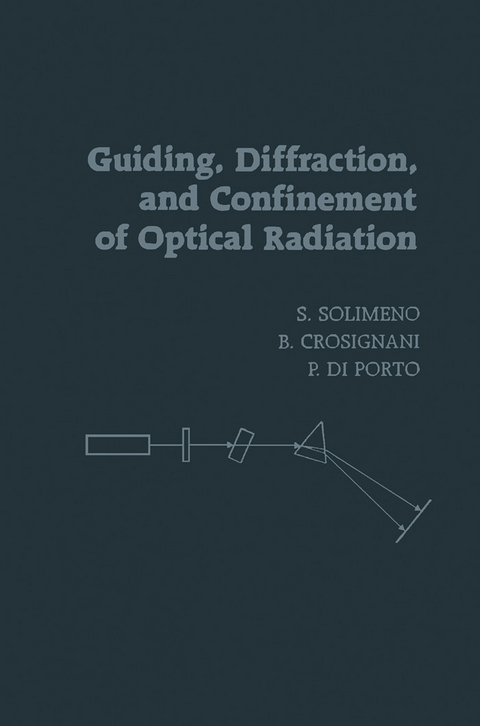 Guiding, Diffraction, and Confinement of Optical Radiation -  Salvatore Solimeno