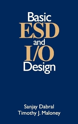 Basic ESD and I/O Design - Sanjay Dabral, Timothy Maloney