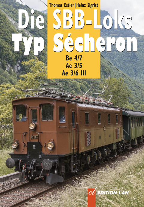 Die SBB-Loks Typ Sécheron - Thomas Estler, Heinz Sigrist