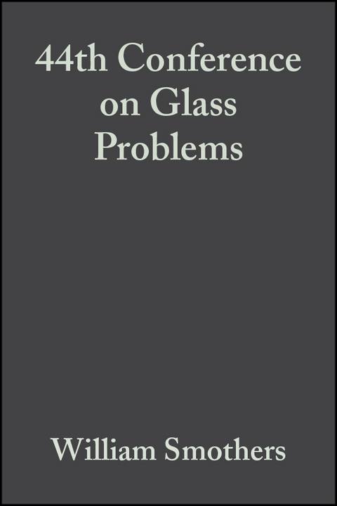 44th Conference on Glass Problems, Volume 5, Issue 1/2 - 