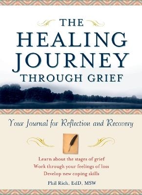 The Healing Journey Through Grief - Phil Rich